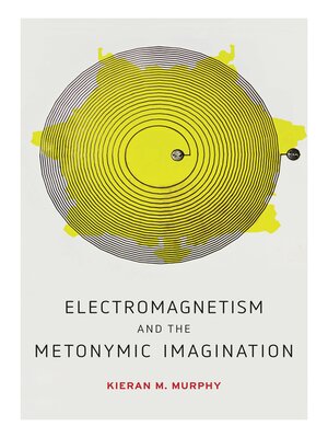 cover image of Electromagnetism and the Metonymic Imagination